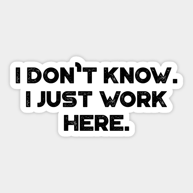 Funny I Don't Know I Just Work Here Sticker by truffela